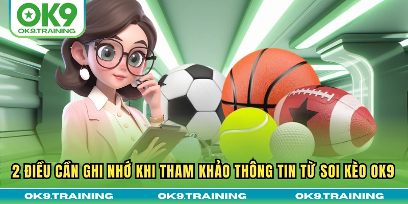 Soi Kèo OK9 - Nhận Định Từ Chuyên Gia Với Tỷ Lệ Thắng Lớn 3 2 điều cần ghi nhớ khi tham khảo thông tin từ soi kèo OK9