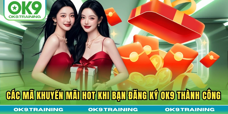 đăng ký ok9 3 Các mã khuyến mãi hot khi bạn đăng ký OK9 thành công